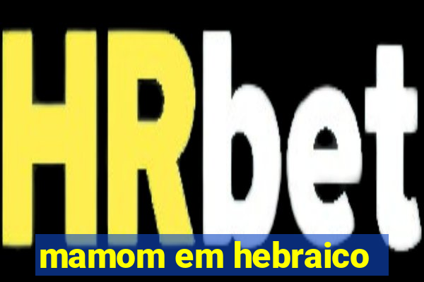 mamom em hebraico